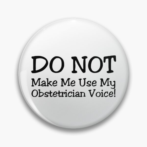 Item preview, Do Not Make Me Use My Obstetrician T-ShirtDO NOT Make Me Use My Obstetrician Voice!  designed and sold by Daisyshopp.
