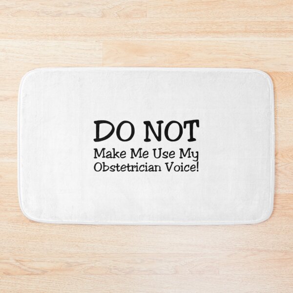 Item preview, Do Not Make Me Use My Obstetrician T-ShirtDO NOT Make Me Use My Obstetrician Voice!  designed and sold by Daisyshopp.