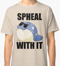 SPHEAL WITH IT! Classic T-Shirt