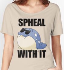 SPHEAL WITH IT! Women's Relaxed Fit T-Shirt