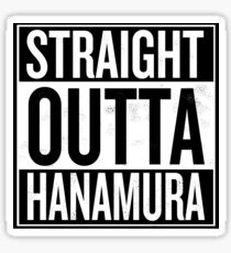 Straight Outta Hanamura Sticker