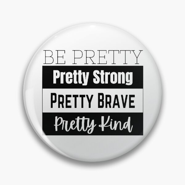 Item preview, Be Pretty, Pretty Strong, Pretty Brave, Pretty Kind designed and sold by KARAKATE.