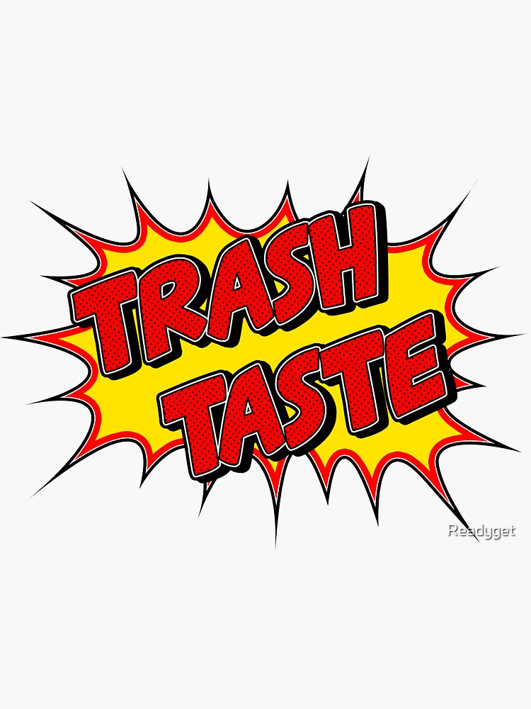 "Trash Taste" Sticker for Sale by Readyget Redbubble
