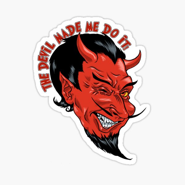The Devil Made Me Do It! Sticker