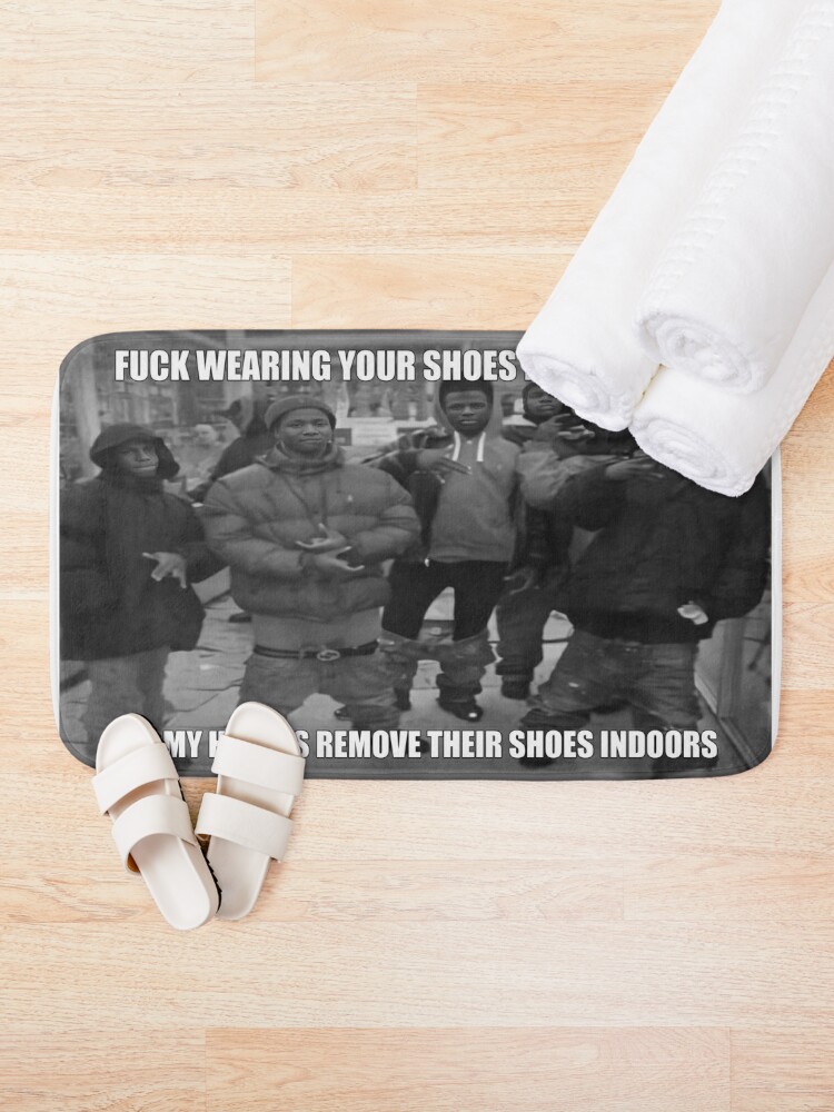 Bath Mat, All My Homies Remove Their Shoes Indoors designed and sold by enjoymymemes