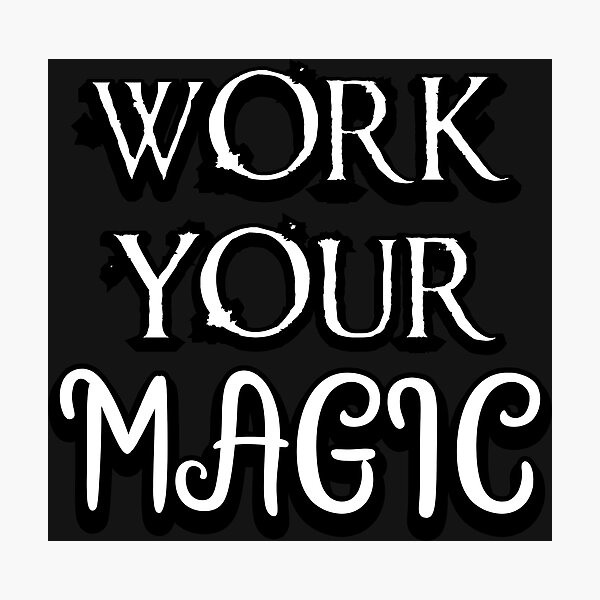 Item preview, Work Your Magic! designed and sold by Totaldannation.