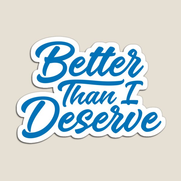 Item preview, Better Than I Deserve - Blue - Dave Ramsey Quote designed and sold by sticker-stacker.