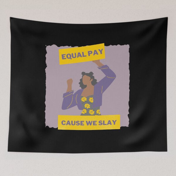 Item preview, Equal Pay Cause We Slay Black background - Women's Rights Slogan designed and sold by Teetee94.