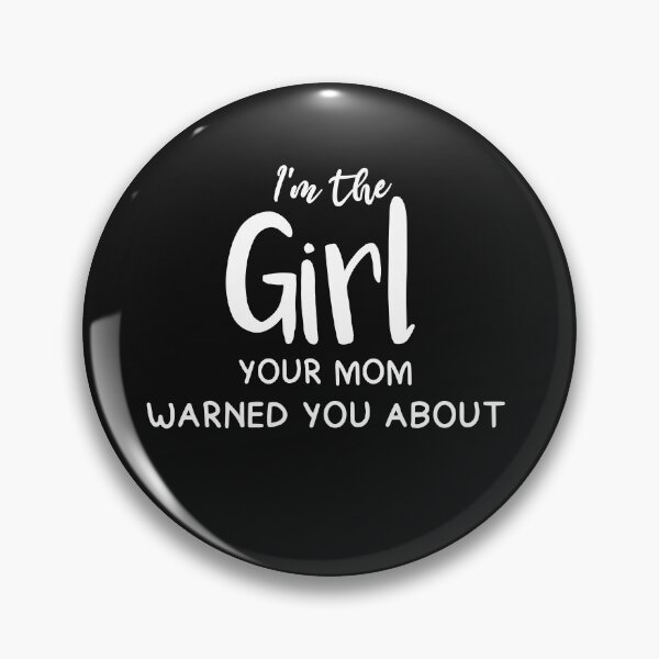 Item preview, i'm the girl your mom warned you about designed and sold by Tifazak.