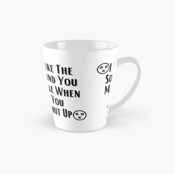 Item preview, I Like The Sound You Make When You Shut Up designed and sold by VerasCreations.