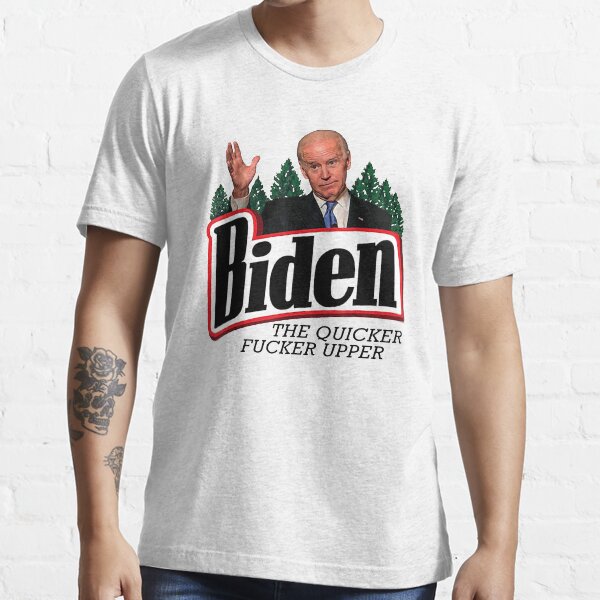 Biden The Quicker Fucker Upper Essential T-Shirt