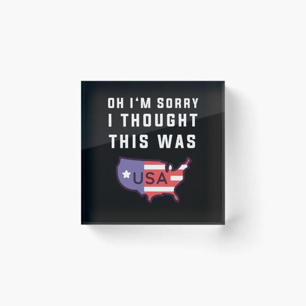 Item preview, Oh Sorry I Thought This Was America designed and sold by Club7Studios.