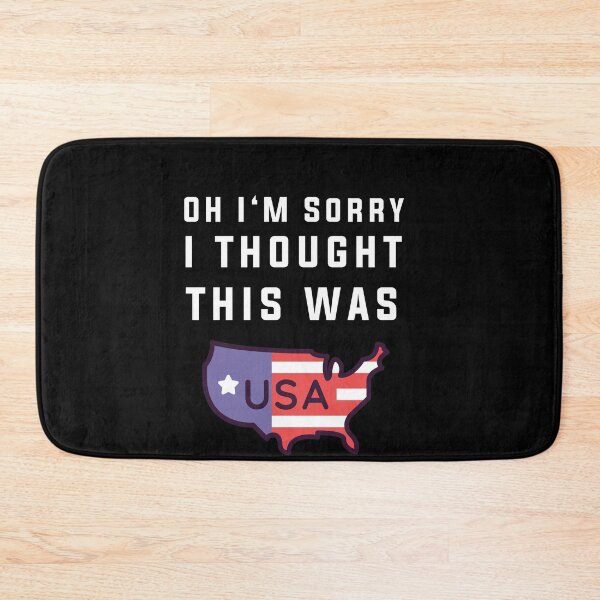 Item preview, Oh Sorry I Thought This Was America designed and sold by Club7Studios.