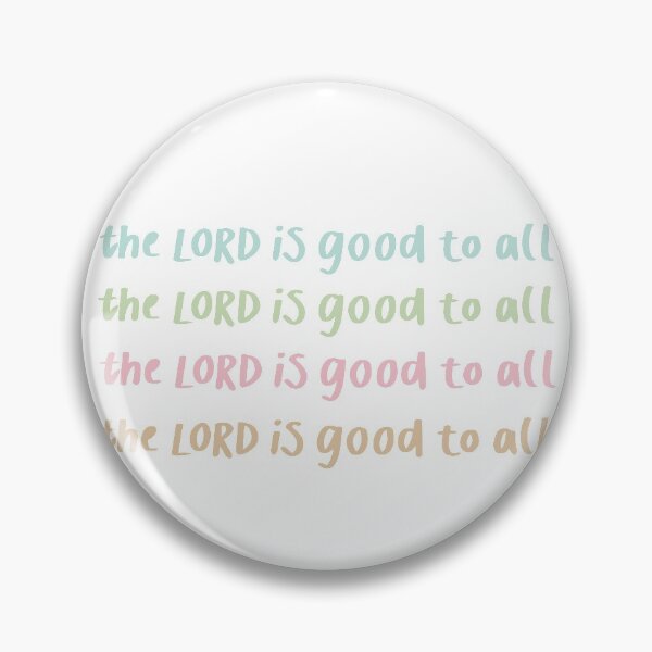 Item preview, Bible verse the LORD is good to all psalm145:9 designed and sold by BelleElisa22.