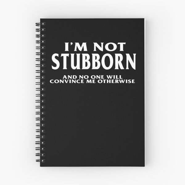Item preview, I'm not Stubborn and No One Will Convince Me Otherwise  designed and sold by funnytshirtemp.