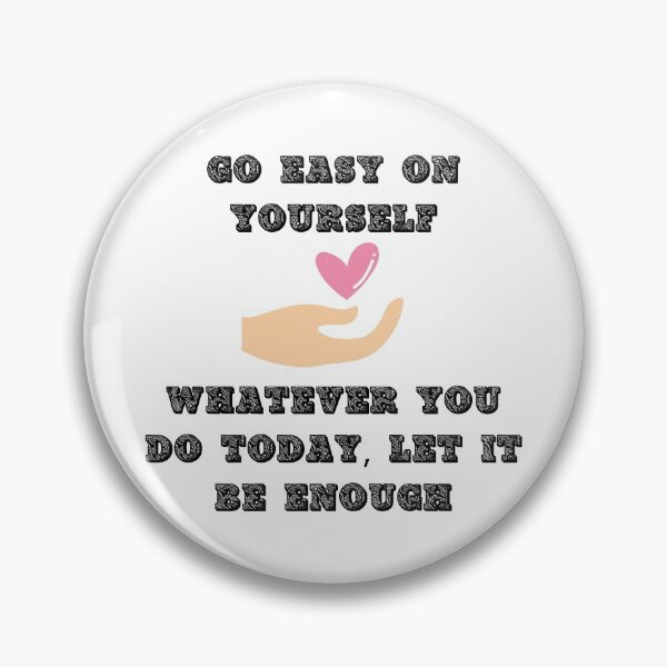 Item preview, Go Easy On Yourself Whatever You Do Today Let It Be Enough designed and sold by LuckyKermit.
