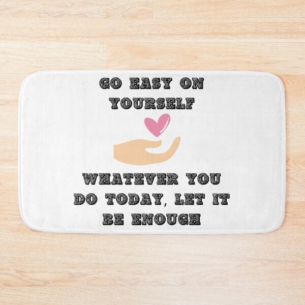 Item preview, Go Easy On Yourself Whatever You Do Today Let It Be Enough designed and sold by LuckyKermit.