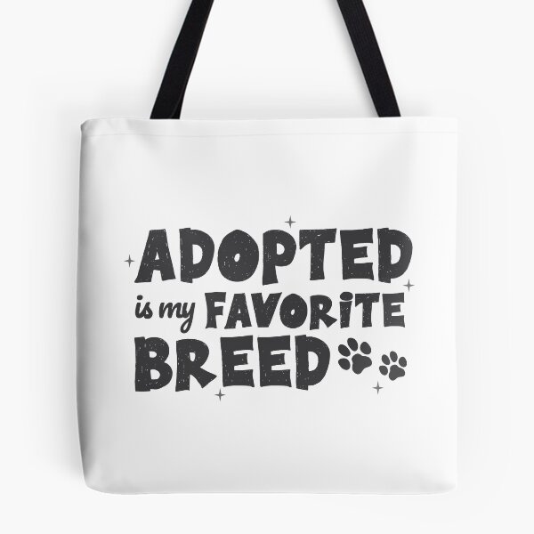 Item preview, Adopted Is My Favorite Breed designed and sold by sam0471.