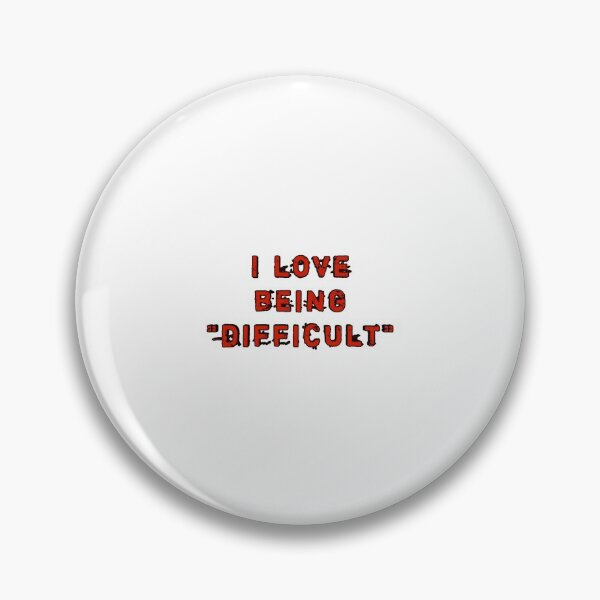 Item preview, I love being difficult designed and sold by ITALY-Roselli-.