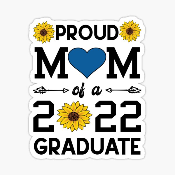 Proud Mom of a 2022 Graduate Sunflower Graduation Class of 2022 Grad Sticker