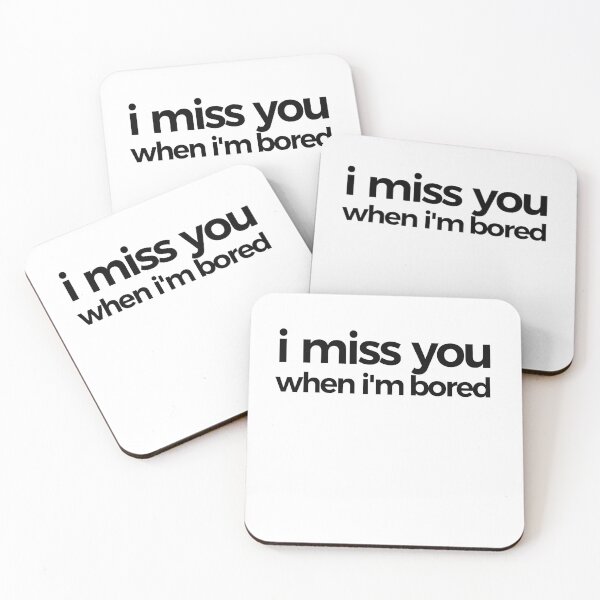 Item preview, I Miss You When I'm Bored | Humor designed and sold by araeesha0315.