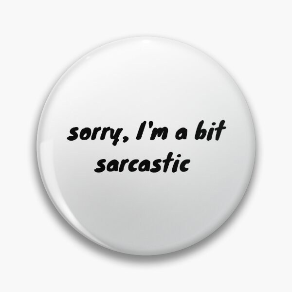 Item preview, sorry, I'm a bit sarcastic  designed and sold by iecybleu.