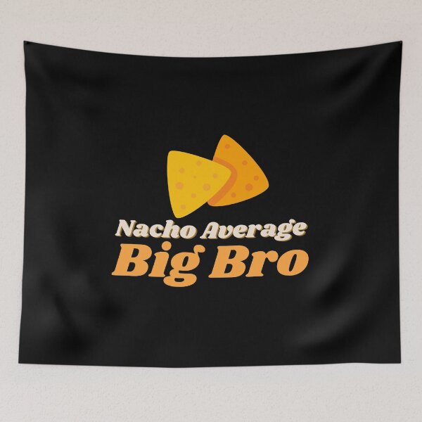 Item preview, Nacho Average Big Bro designed and sold by mo-designz.