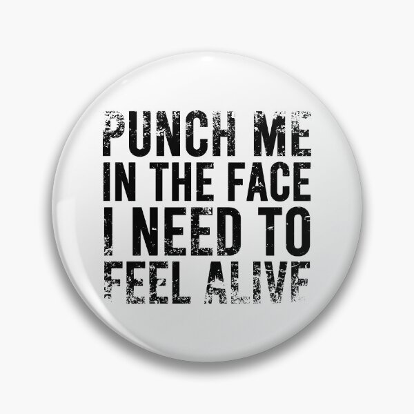 Item preview, Punch Me In The Face I Need To Feel Alive - Distressed designed and sold by JulianoZn97.