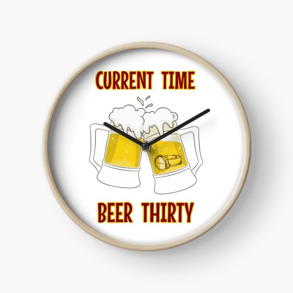 Item preview, Current time? Beer thirty! designed and sold by Willoughberry Enterprises.