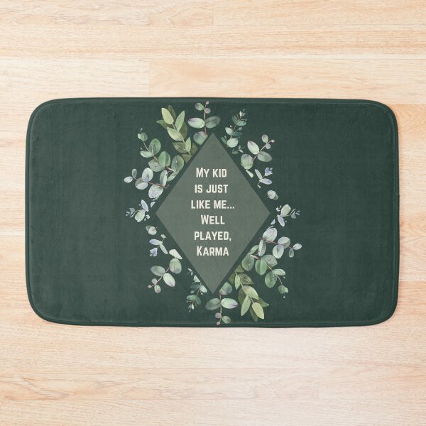 Item preview, My kid  is just  like me... Well played, Karma - Mom Quote designed and sold by justjen86.