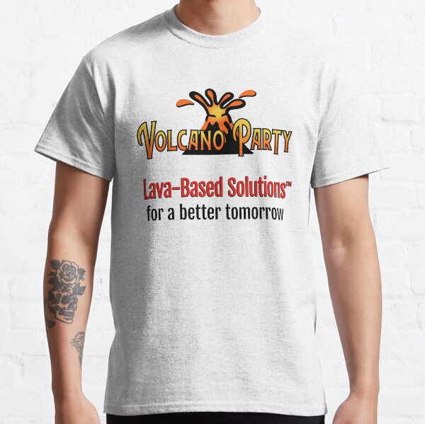 Lava-Based Solutions for a better tomorrow - Volcano Party Classic T-Shirt