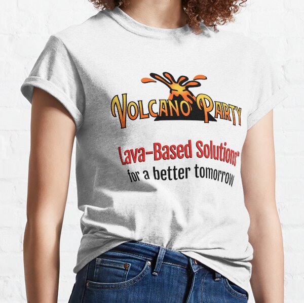 Lava-Based Solutions for a better tomorrow - Volcano Party Classic T-Shirt