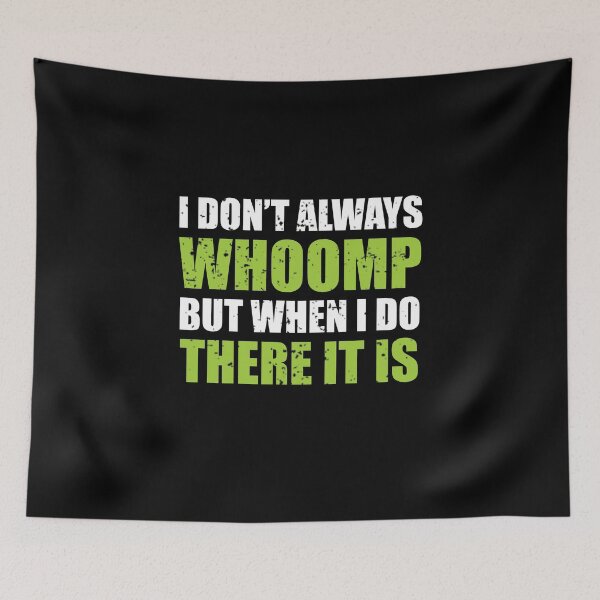 Item preview, I Don't Always Whoomp designed and sold by happy gift art.