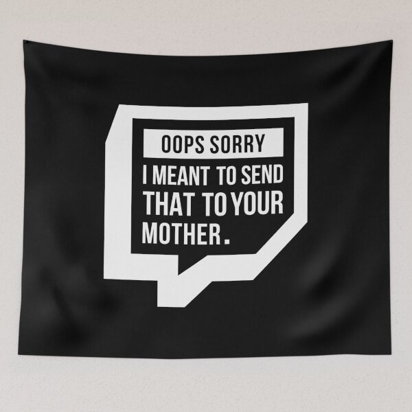 Item preview, I Meant To Send That To Your Mother (White) designed and sold by FilipeFerreira.