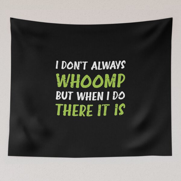 Item preview, I Don't Always Whoomp designed and sold by happy gift art.