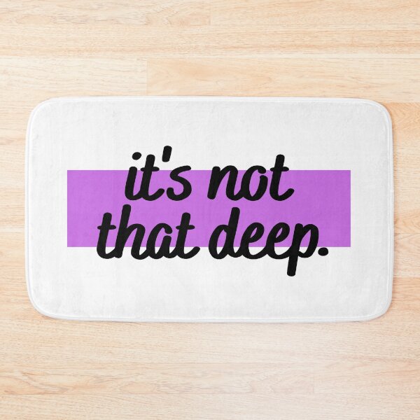 Item preview, Its's Not That Deep. designed and sold by CJ Vanderbeek.
