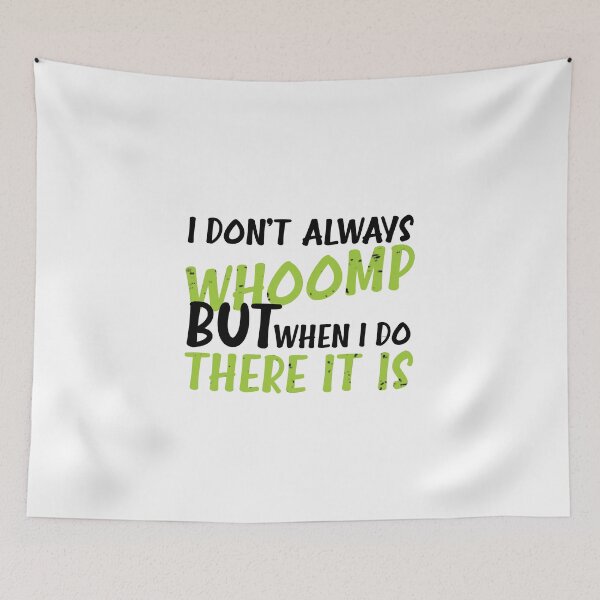 Item preview, I Don't Always Whoomp designed and sold by happy gift art.