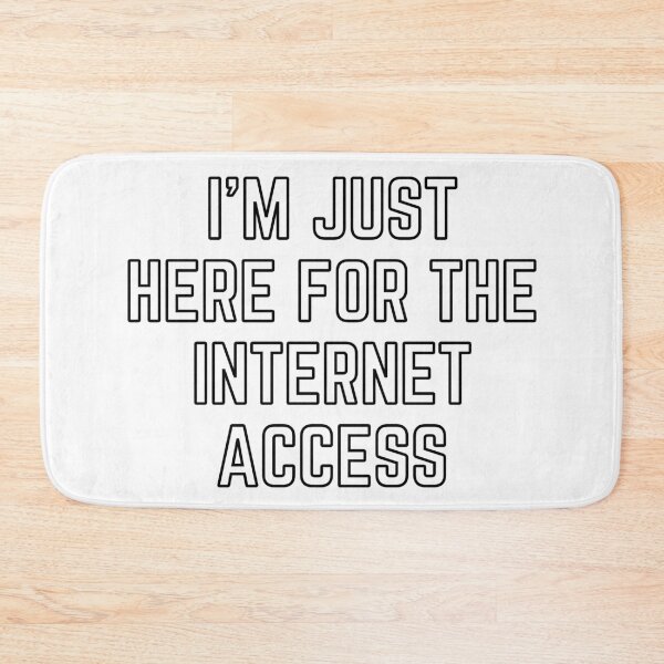 Item preview, I'm Just Here For The Internet Access designed and sold by CJ Vanderbeek.
