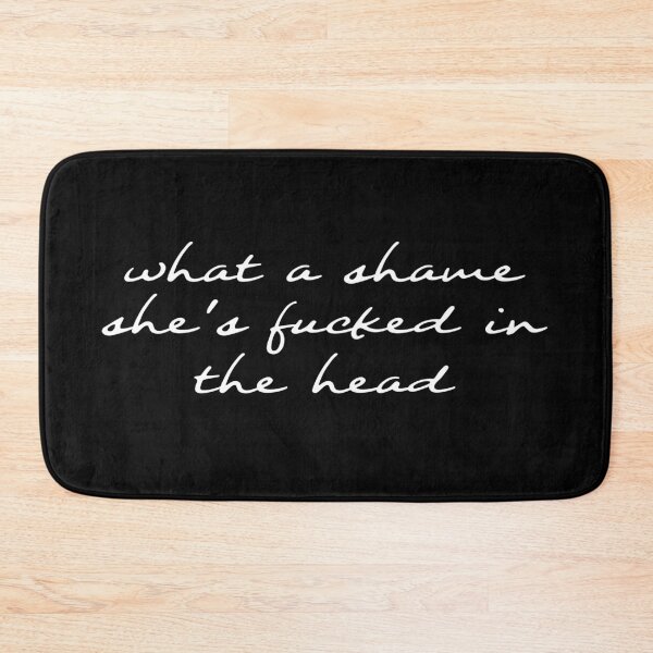 Item preview, What a shame she is fucked in the head designed and sold by FranFornix.