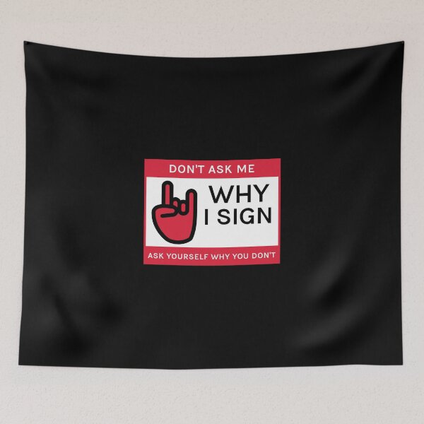 Item preview, Don't Ask Me Why I Sign Ask Yourself Why You Don't, Cool Funny  designed and sold by KashifMohiuddin.