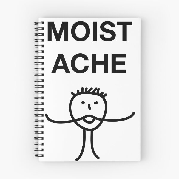 Item preview, MOIST ACHE designed and sold by SprayandPray69.