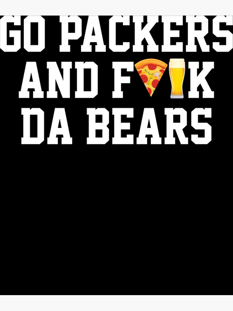 Go packers and fuck da bears T-Shirt.png' Poster for Sale by  EllieCarpenterr