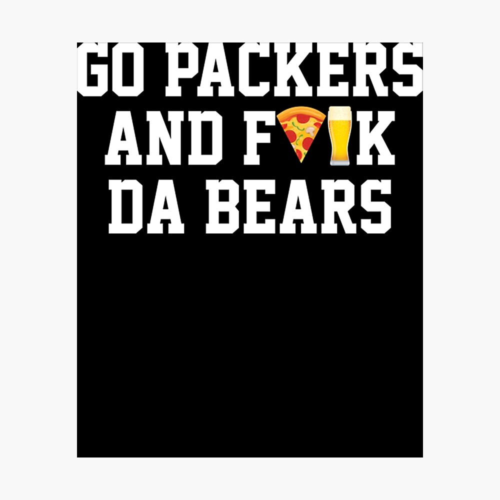 Go Packers and F Da Bears T-Shirt, Custom prints store