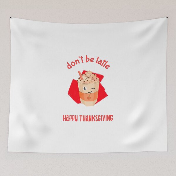 Item preview, DON'T BE LATTE HAPPY THANKSGIVING designed and sold by RetroPlaceee.
