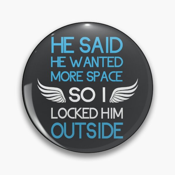 Item preview, He said he wanted more space so I locked him outside designed and sold by GoranDesign.