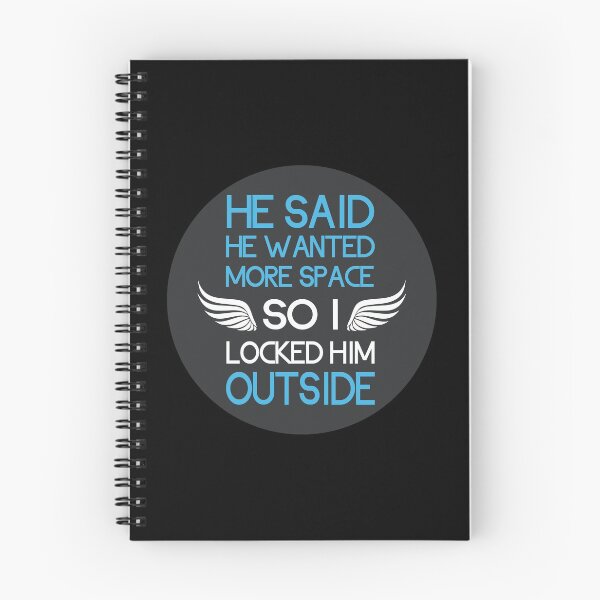Item preview, He said he wanted more space so I locked him outside designed and sold by GoranDesign.