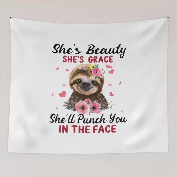 Item preview, Sloth She's Beauty She's Grace She'll Punch You designed and sold by Tuckerstyle.