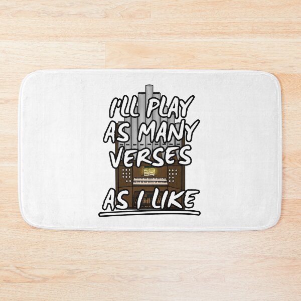 Item preview, I'll Play As Many Verses As I Like Church Organist Funny designed and sold by doodlerob.