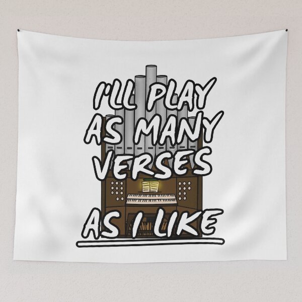 Item preview, I'll Play As Many Verses As I Like Church Organist Funny designed and sold by doodlerob.