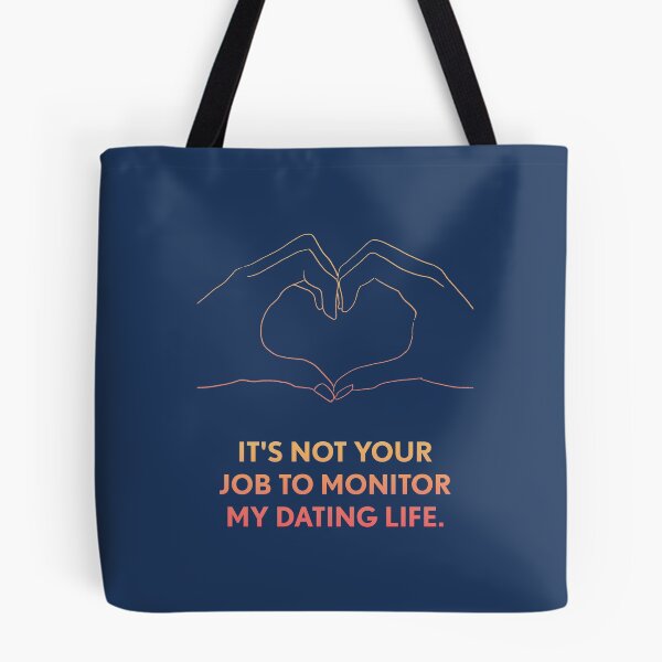 Item preview, Its not your job to monitor my dating life designed and sold by designdroplet.